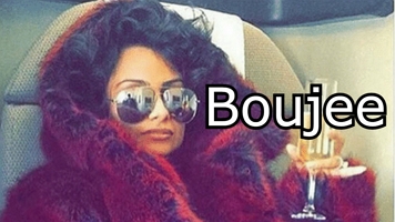 boujeee