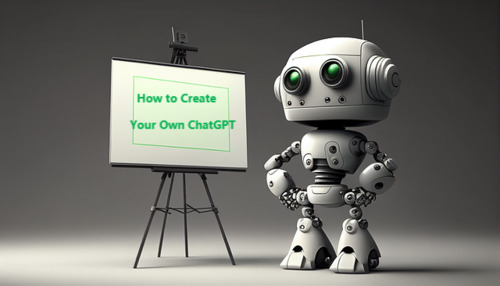 how to make your own ChatGPT